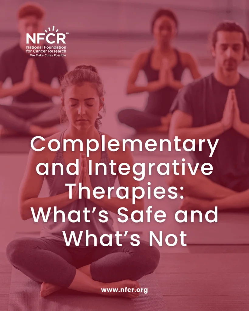 Complementary and Integrative Therapies_ What’s Safe and What’s Not