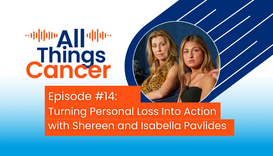 Episode #14 Turning Personal Loss Into Action with Shereen and Isabella Pavlides