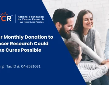 Your Monthly Donation to Cancer Research Could Make Cures Possible Your Monthly Donation to Cancer Research Could Make Cures Possible
