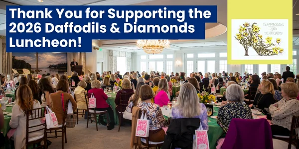 Thank You for Supporting the 2026 Daffodils & Diamonds Luncheon!